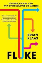 Fluke : chance, chaos, and why everything we do matters / Brian Klaas