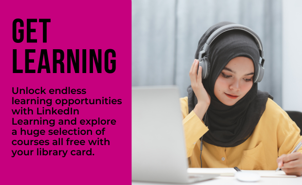 Get Learning - Unlock endless learning opportunities with LinkedIn Learning and explore a huge selection of courses all free with your library card.