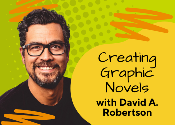 Creating Graphic Novels with David A. Robertson